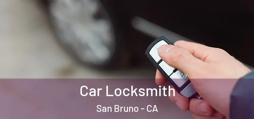  Car Locksmith San Bruno - CA