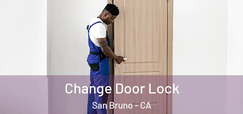 Change Door Lock San Bruno - CA