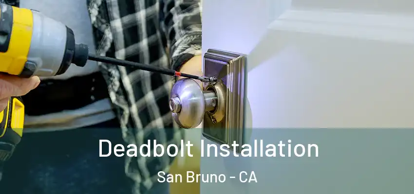  Deadbolt Installation San Bruno - CA