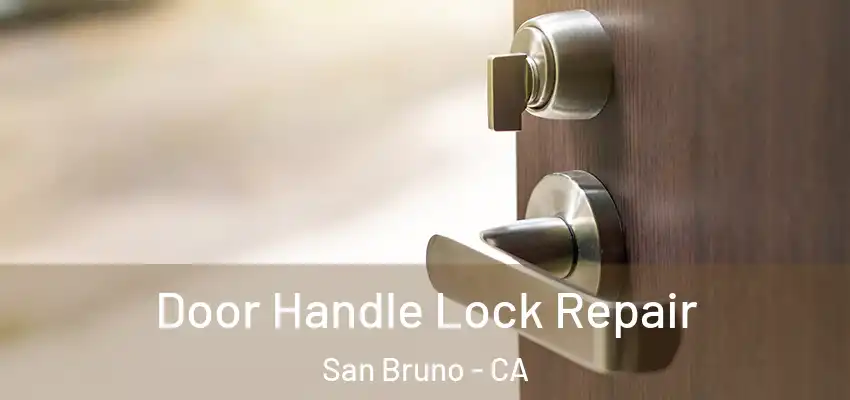  Door Handle Lock Repair San Bruno - CA