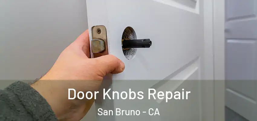  Door Knobs Repair San Bruno - CA