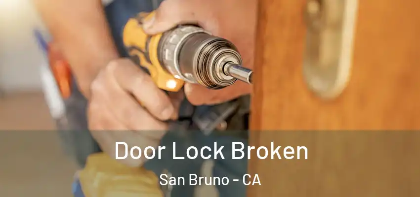  Door Lock Broken San Bruno - CA