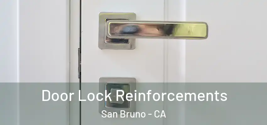  Door Lock Reinforcements San Bruno - CA