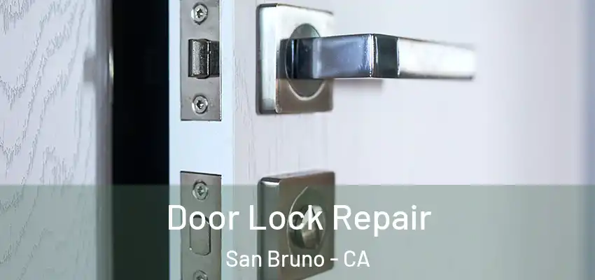  Door Lock Repair San Bruno - CA