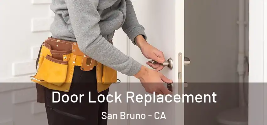 Door Lock Replacement San Bruno - CA