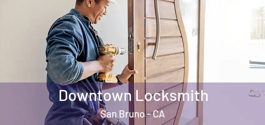  Downtown Locksmith San Bruno - CA