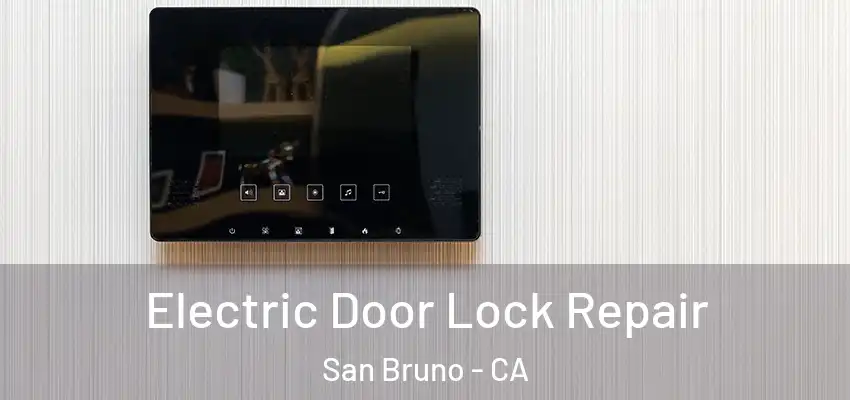  Electric Door Lock Repair San Bruno - CA