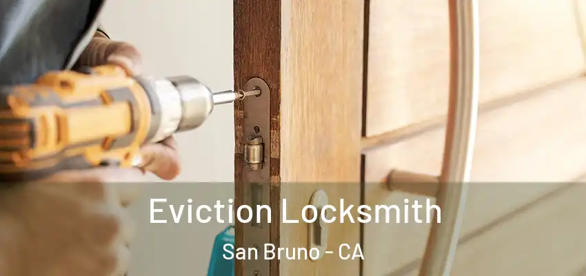  Eviction Locksmith San Bruno - CA