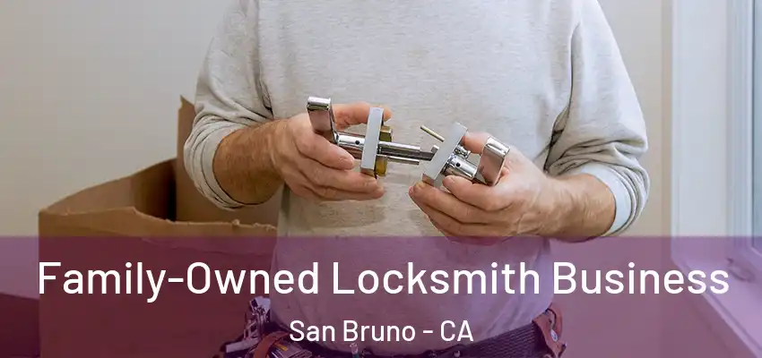  Family-Owned Locksmith Business San Bruno - CA