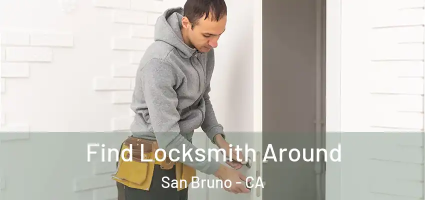  Find Locksmith Around San Bruno - CA