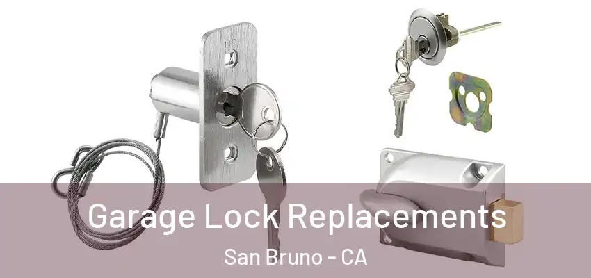  Garage Lock Replacements San Bruno - CA
