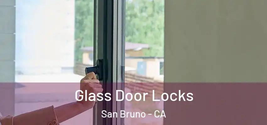 Glass Door Locks San Bruno - CA