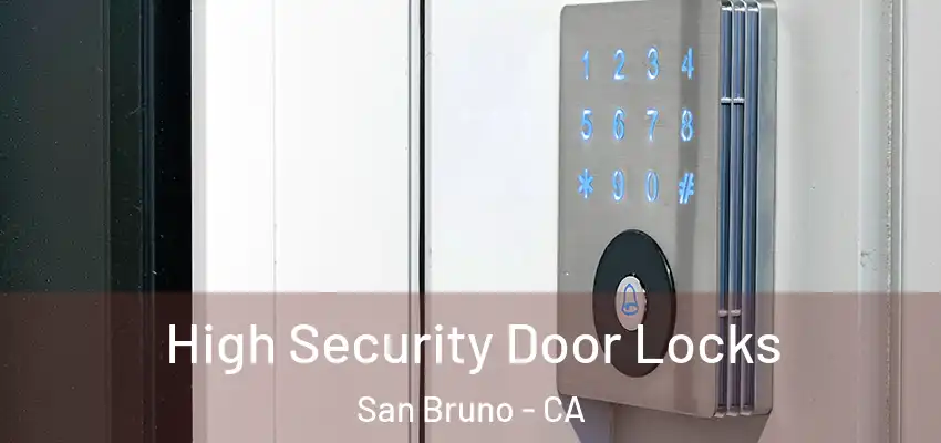  High Security Door Locks San Bruno - CA