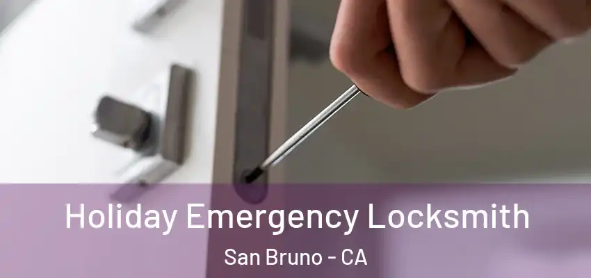  Holiday Emergency Locksmith San Bruno - CA