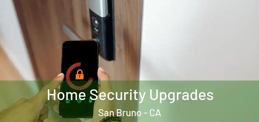  Home Security Upgrades San Bruno - CA
