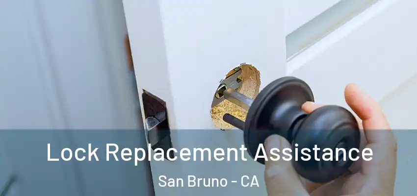  Lock Replacement Assistance San Bruno - CA