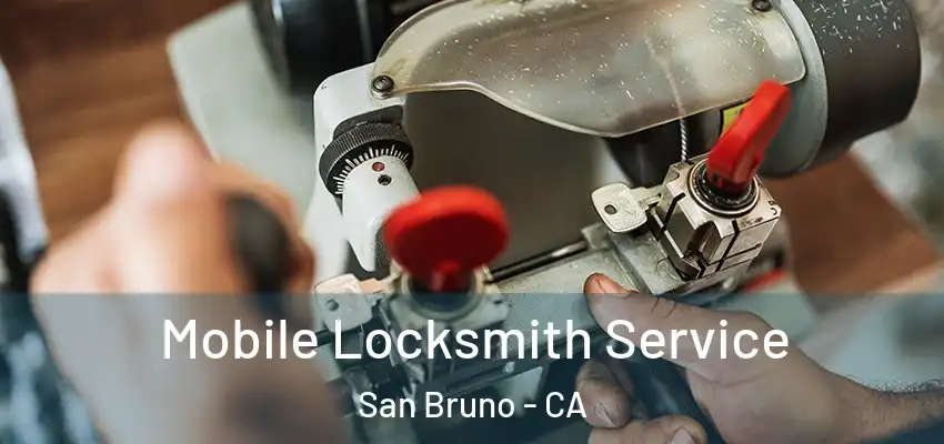  Mobile Locksmith Service San Bruno - CA