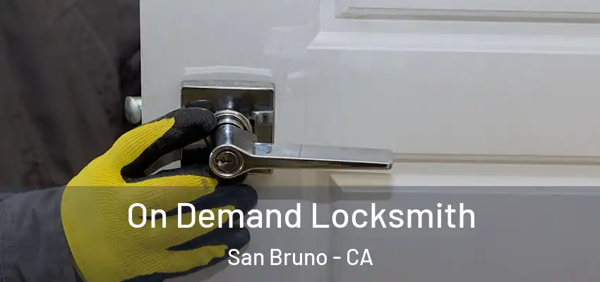  On Demand Locksmith San Bruno - CA