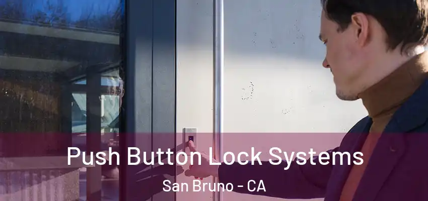  Push Button Lock Systems San Bruno - CA