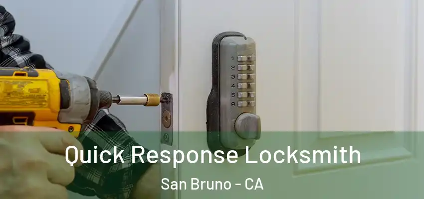 Quick Response Locksmith San Bruno - CA
