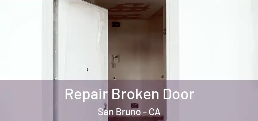 Repair Broken Door San Bruno - CA