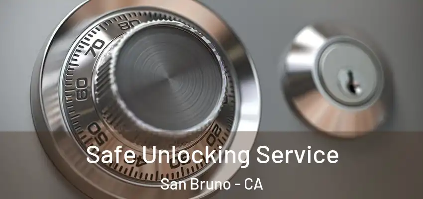 Safe Unlocking Service San Bruno - CA