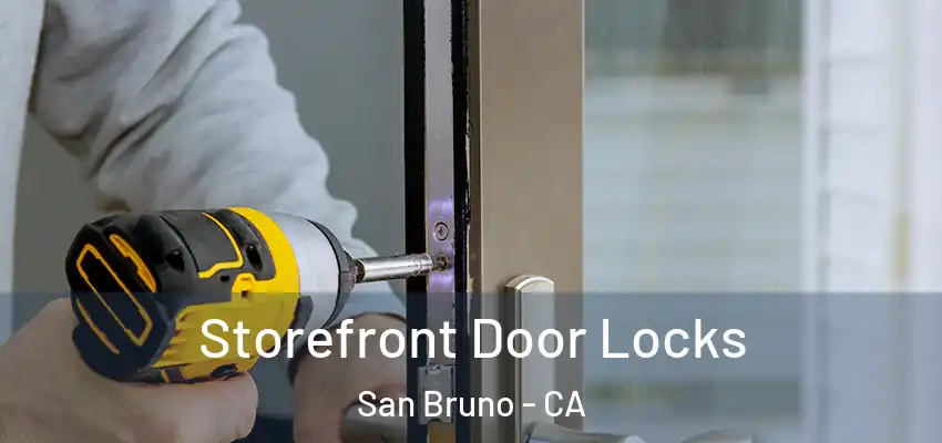  Storefront Door Locks San Bruno - CA