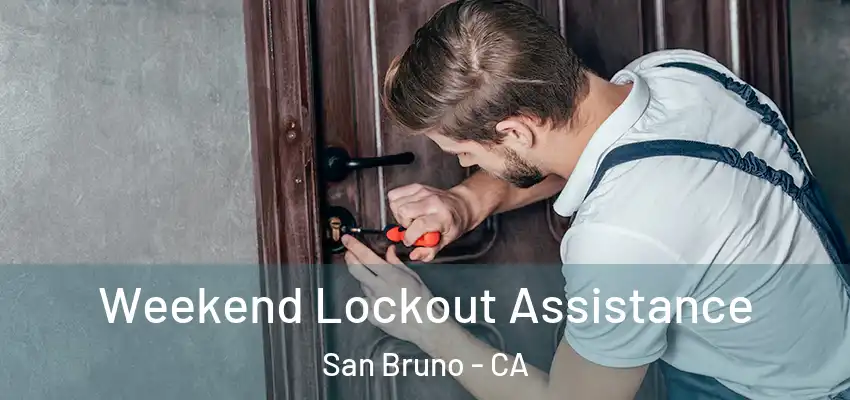  Weekend Lockout Assistance San Bruno - CA