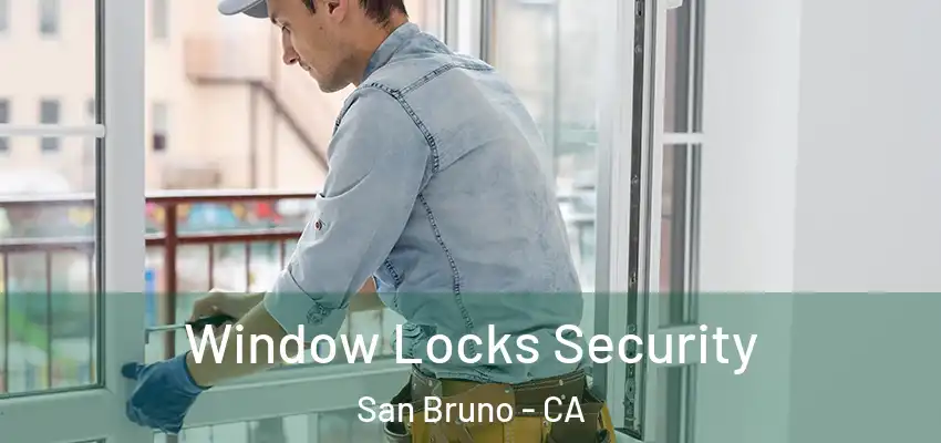  Window Locks Security San Bruno - CA
